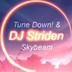 DJ Striden & Tune Down! - Skybeam