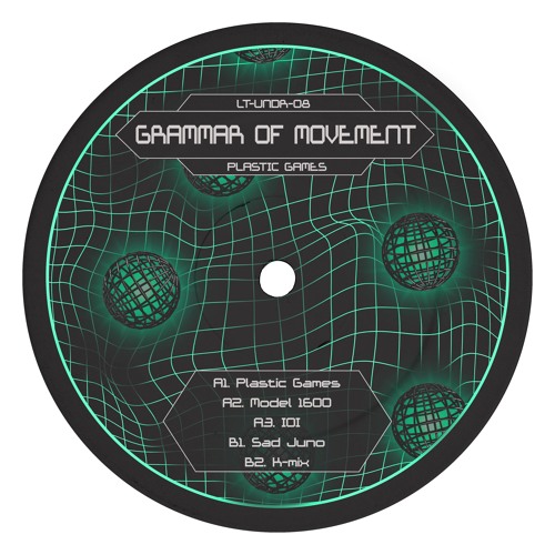 LT-UNDR-08 // Grammar of Movement - Plastic Games EP