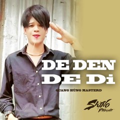 De Den De Di - Quang Hùng MasterD ( Shino Fixbeatz Mashup ) Buy = Download