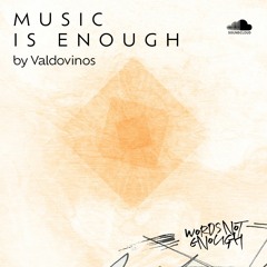 Music Is Enough by Valdovinos
