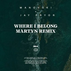 Manovski + Jay Pryor - Where I Belong (Martyn Remix)