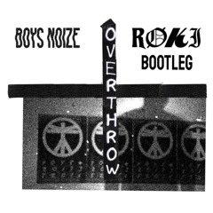 Boys Noize - Overthrow (Røki Bootleg)