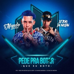 MTG - PEDE PRA BOTAR QUE EU BOTO - DJ JOÃO DA INESTAN & DJ NANDO BARBOSA