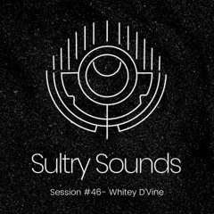 Sultry Sounds Sessions #46 - Whitey D'Vine