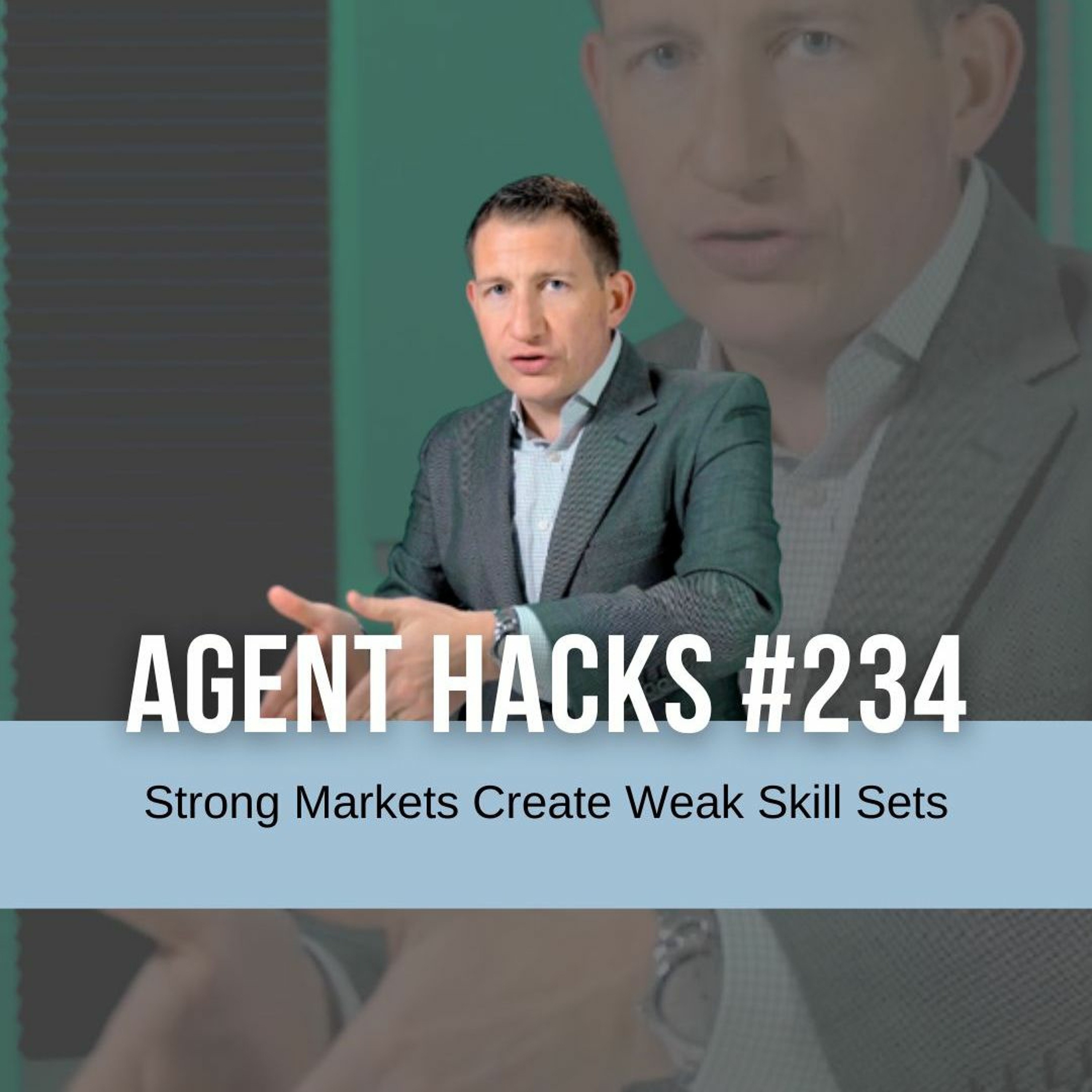 Strong markets create weak skill sets - Agent Hacks 234 episode artwork