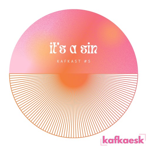 kafkast #5 - it's a sin