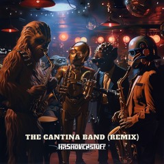 The Cantina Band (HR Shovenstuff Remix)