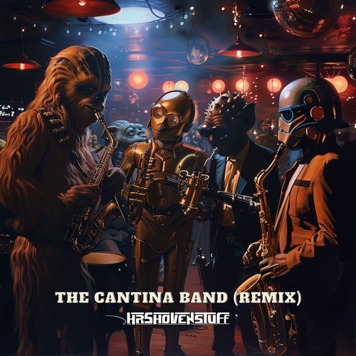 Stream The Cantina Band (Remix) by HR Shovenstuff Listen online for