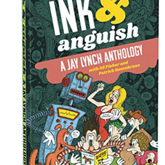 ACCESS EBOOK ✉️ Ink And Anguish: A Jay Lynch Anthology by  Jay Lynch,Ed Piskor,Patric
