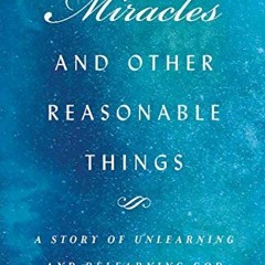 Access PDF 📝 Miracles and Other Reasonable Things: A Story of Unlearning and Relearn