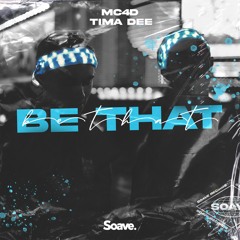 MC4D & Tima Dee - Be That