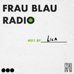 Frau Blau Radio #011 ─ Lica