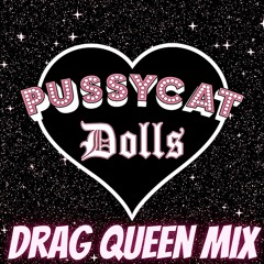 The Pussycat Dolls (Drag Queen Mix)