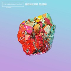 ELK, Chris Dogzout & UZ - Pressure Feat. Solosam (Lev Remix)