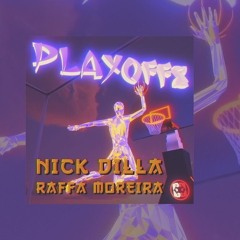 Nick Dilla - PLAYOFFS feat. Raffa Moreira (Prod. CissoR)