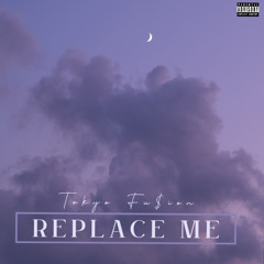 Replace Me (Prod. Angelsit)