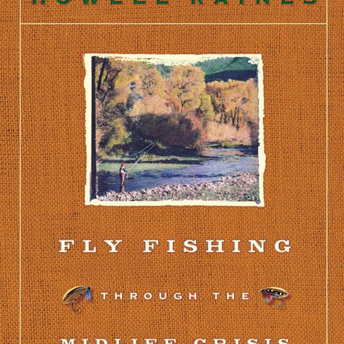 Stream ebook Fly Fishing Through the Midlife Crisis from