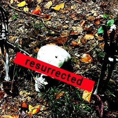 resurrected
