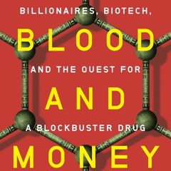 Download PDF/Epub For Blood and Money: Billionaires Biotech and the Quest for a Blockbuster Drug - N