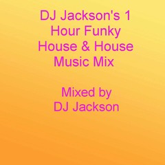 DJ Jackson's 1 Hour Funky House & House Music Mix