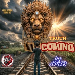 Truth Coming By AMIR (SUNO AI)