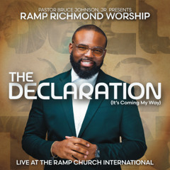 Pastor Bruce Johnson & Ramp Richmond Worship - "The Declaration (It's Coming My Way) (Live)"