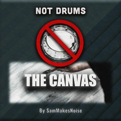 Not Drums - The Canvas (Sample Pack Demo)
