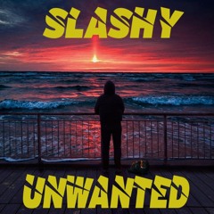SLASHY | UNWANTED