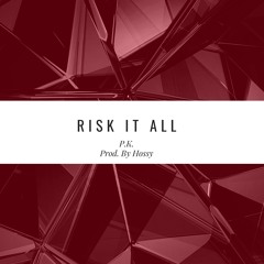 Risk It All (Prod. By Hossy)
