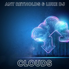 Ant Reynolds & Luke DJ - Clouds (original Mix)