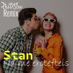 Stan - Na me erotefteis (Nightshadow Remix)