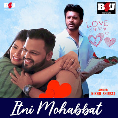 Itni Mohabbat (feat. Mahima Gupta, Vinayak Jadhav & Anant Nair)