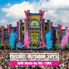 Decibel Outdoor 2023 | RAW Warm-Up Mix | LUKS
