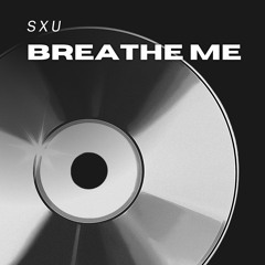 Sxu - Breathe Me (Makina)