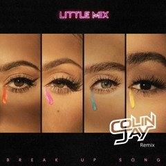 Little Mix - Break Up Song (Colin Jay Remix)