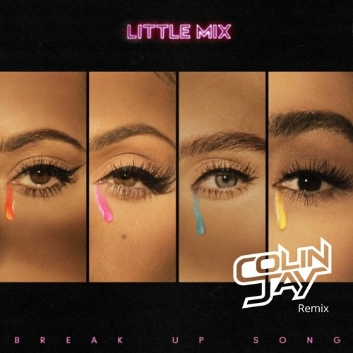 Little Mix - Break Up Song (Colin Jay Remix)