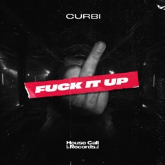 Curbi - Fuck It Up