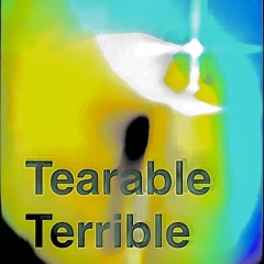 Tearable terrible