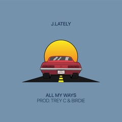 All My Ways [prod. Trey C & Birdie]