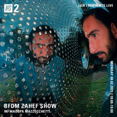 BFDM ZAHEF SHOW NTS RADIO 08.02.21 (MAOUPA MAZZOCCHETTI)