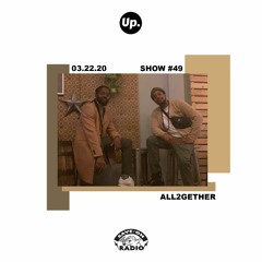 Up. Radio Show #49 featuring ALL2GETHER