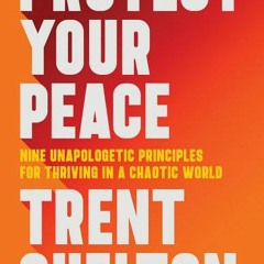 (PDF/ePub) Protect Your Peace: Nine Unapologetic Principles for Thriving in a Chaotic World - Trent