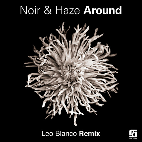 Noir & Haze - Around (Leo Blanco Remix) FREE DOWNLOAD