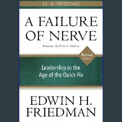 [EBOOK] 📚 A Failure of Nerve, Revised Edition: Leadership in the Age of the Quick Fix <(DOWNLOAD E