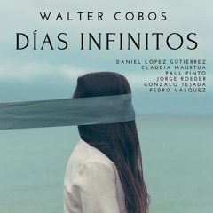 Días Infinitos (feat. Claudia Maúrtua, Daniel López Gutiérrez, Gonzalo Tejada, Jorge Roeder, Paul Pinto & Pedro Vásquez)