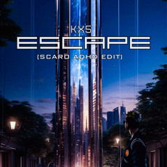 Escape (Scaro ADHD Edit) [FREE DL]