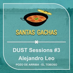 Alejandro Leo @ DUST Sessions #3 (SANTAS GACHAS X POZO DE ARRIBA)