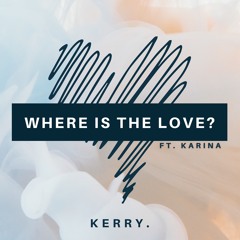 Where Is The Love (Remix by KERRY.)