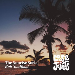 The Sunrise Social - Rob Soulfood (Loose Joints)