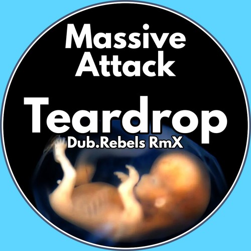 Massive Attack - Teardrop (Dub.Rebels RmX)